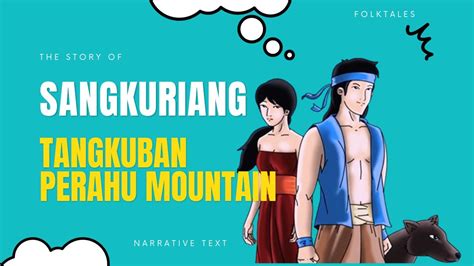 The Story of Sangkuriang: Unveiling the Themes of Love, Betrayal, and Human Folly Through a Javanese Legend!