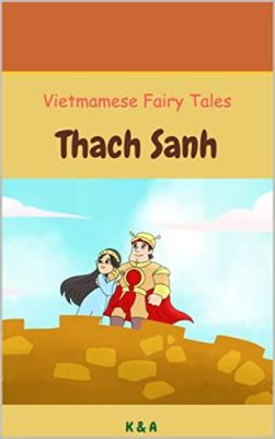  The Tale of Thạch Sanh: A Folk Hero Forging His Way Into Vietnamese Hearts!